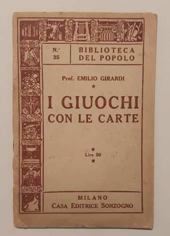 I giuochi con le carte di Emilio Girardi Casa Editrice Sonzogno, novembre 1950