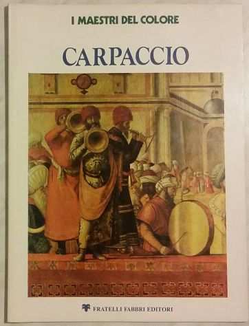 I Maestri del colore Vittore Carpaccio Fratelli Fabbri editori, 1976 come nuovo