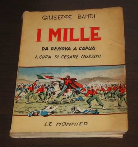 I MILLE, DA GENOVA A CAPUA, GIUSEPPE BANDI, Ed. LE MONNIER 1958.