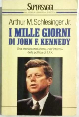 I mille giorni di John F. Kennedy di Arthur Schlesinger Jr 1degEd.Rizzoli, 1992