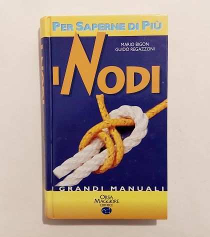 I nodi di Mario Bigon e Guido Regazzoni Orsa Maggiore editrice 1981 perfetto