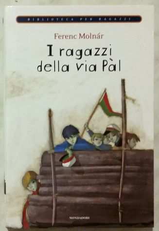 I ragazzi della via Pal di Ferenc Molnar Ed.Mondadori su licenza Giunti, 2009