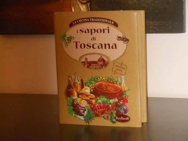 i sapori di Toscana, LA CUCINA TRADIZIONALE, Grazietta Butazzi, KeyBook 2007.