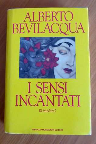 I SENSI INCANTATI - Alberto Bevilacqua