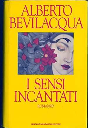 I sensi incantati di Alberto Bevilacqua Ed.Arnoldo Mondadori, 1992 perfetto