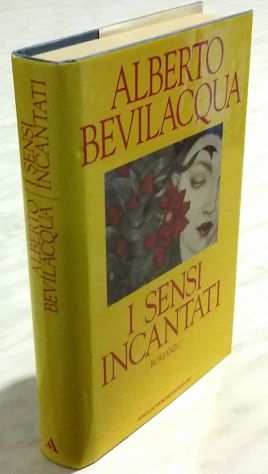 I sensi incantati di Alberto Bevilacqua Ed.Arnoldo Mondadori, 1992 perfetto