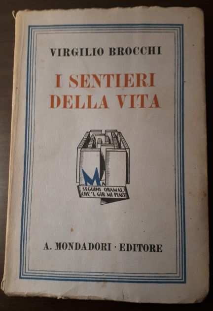 I SENTIERI DELLA VITA, VIRGILIO BROCCHI, A. MONDADORI 1930.