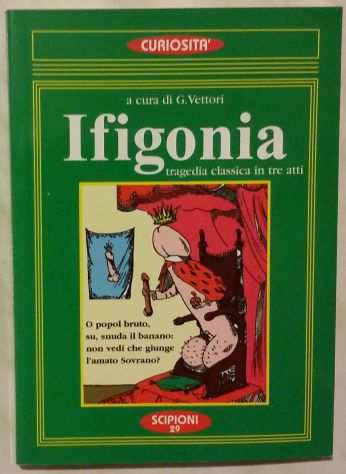 Ifigonia.Tragedia classica in tre atti di G.Vettori Ed.Scipioni, 1999 nuovo