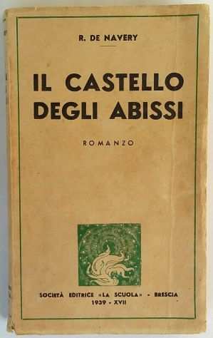 Il castello degli abissi di Raoul De Navery Editirice La Scuola, Brescia 1939