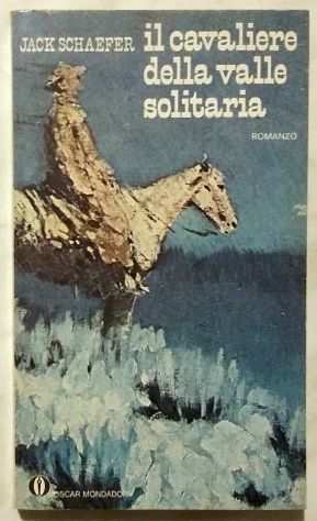 Il cavaliere della valle solitaria di Jack Schaefer Ed.Mondadori, marzo 1976