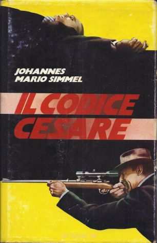 Il codice Cesare di Johannes Mario Simmel Editore Rizzoli, Milano, 1977 ottimo
