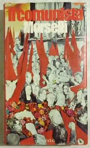 Il comunista di Sandro Morselli Ed.Euroclub su licenza Adelphi, 1977 ottimo