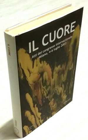 IL CUORE ATTI DEL CONGRESSO INTERNAZIONALE MILANO VILLA BORROMEO 2003 ED.SPIRALI