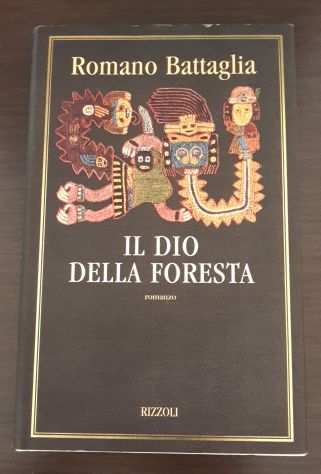 IL DIO DELLA FORESTA, Romano Battaglia, RIZZOLI Prima edizione maggio 1998.
