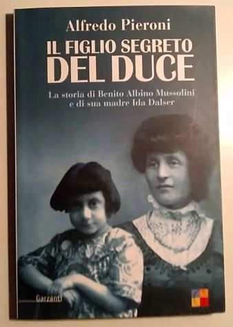 Il figlio segreto del Duce - La storia di Benito Albino Mussolini e di sua madre
