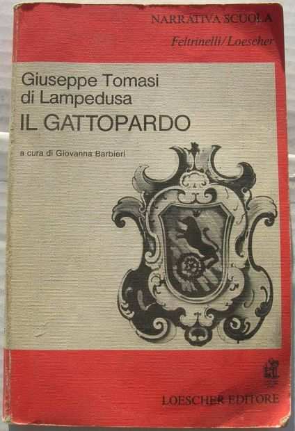 Il Gattopardo Giuseppe Tomasi di Lampedusa Giovanna Barbieri Narrativa Scuola FeltrinelliLoescher anno 1979 pagine 245 Formato 12,5x19 Condizioni o