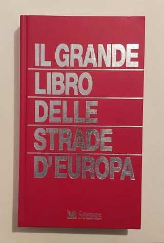 Il grande libro delle strade dEuropa Selezione dal Readers Digest, Milano 1995