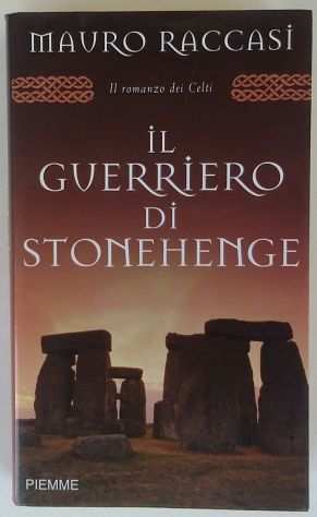 Il guerriero di Stonehenge di Mauro Raccasi EdPiemme, settembre 2007 come nuovo