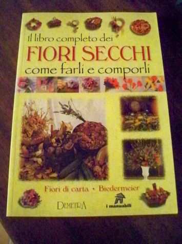 Il libro completo dei fiori secchi Angela MauriMarcella Vasconi Ed.Demetra,1998