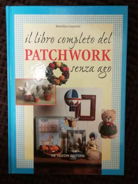 Il Libro completo del Patchwork senza Ago - Mariolina Gasparini - De Vecchi