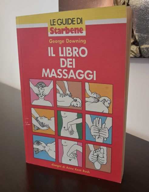 IL LIBRO DEI MASSAGGI, George Downing, LE GUIDE DI Starbene, Mondadori 1990.