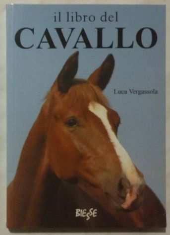 Il libro del cavallo di Luca Vergassola Ed.Biesse, 2008 nuovo