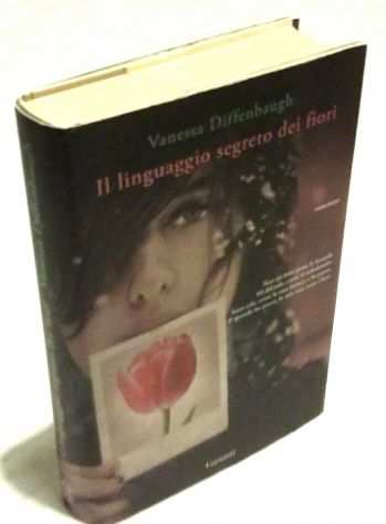 Il linguaggio segreto dei fiori di Vanessa Diffenbaugh Ed Garzanti, 2011 nuovo