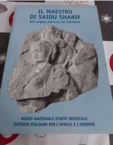 Il maestro di Saidu Sharif - Alle origini dellarte del Gandhara -