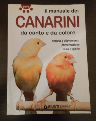 il manuale dei CANARINI da canto e da colore, E. TONELLI, GIUNTI DEMETRA 2006.