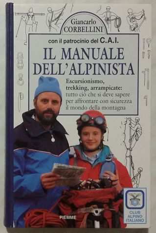 Il manuale dellrsquoalpinista. Escursionismo, trekking di Giancarlo Corbellini nuovo