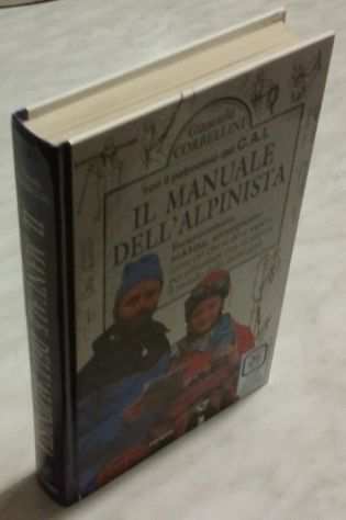 Il manuale dellrsquoalpinista. Escursionismo, trekking di Giancarlo Corbellini nuovo