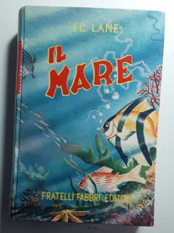 IL MARE, FERDINANDO C. LANE, FRATELLI FABBRI EDITORI 1 edizione 1958.