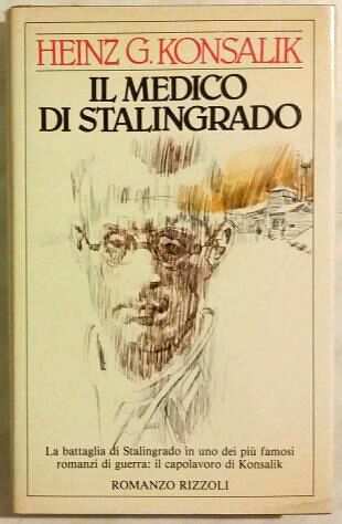 Il medico di Stalingrado di Heinz G.Konsalik 1degEd.Rizzoli,1983 come nuovo