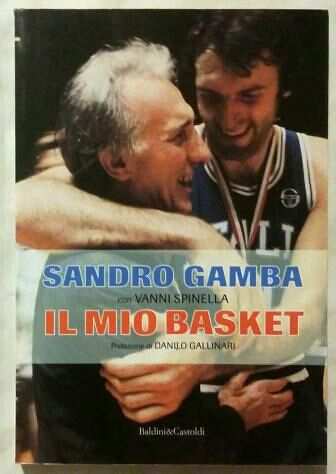 Il mio basket di Sandro Gamba e Vanni Spinella Ed.BaldiniampCastoldi, 2012 nuovo