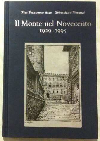 Il Monte nel Novecento 1929-1995 di NerozziPier F.Asso Ed.Monte dei Paschi 2014