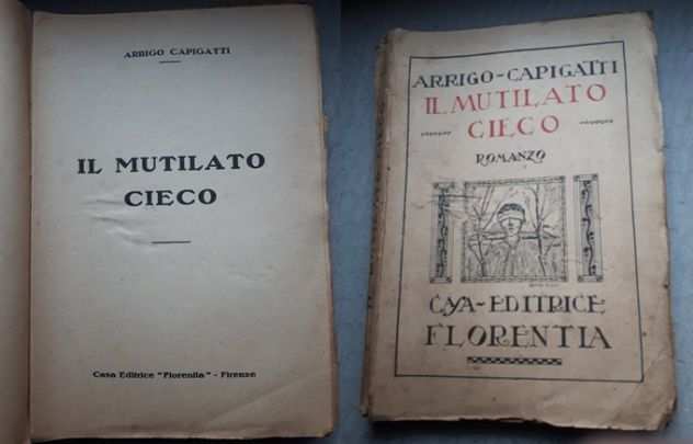 IL MUTILATO CIECO, ARRIGO CAPIGATTI, CASA EDITRICE FLORENTIA 1918.