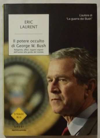 Il potere occulto di George W. Bush Editore Mondadori, 1 ottobre 2003 nuovo