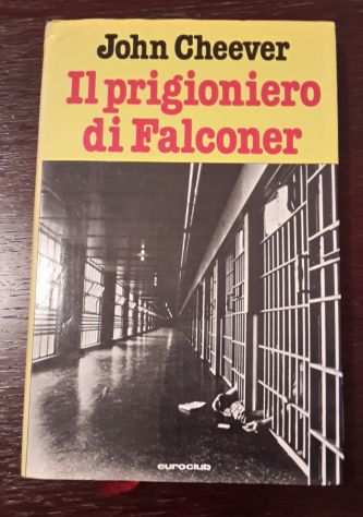 IL PRIGIONIERO DI FALCONER, JOHN CHEEVER, CDE 1 EDIZIONE 1979.