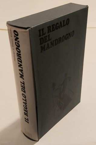 Il regalo del Mandrogno di Pierluigi e Ettore Erizzo Bramante Editrice, 1972