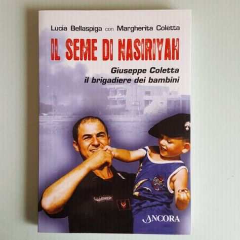 Il Seme Di Nasiriyah - Giuseppe Coletta Il Brigadiere Dei Bambini - 2008