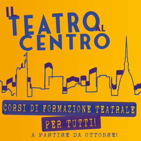 Il Teatro Al Centro - DA FEBBRAIO corso di formazione teatrale in centro Torino