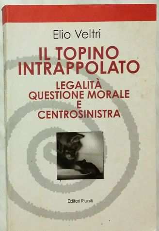 Il topolino intrappolato di Elio Veltri 1degEd.Editori Riuniti, 2005 come nuovo