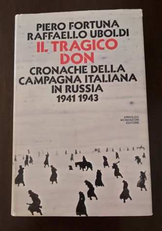 IL TRAGICO DON CRONACHE DELLA CAMPAGNA ITALIANA IN RUSSIA 1941-1943.