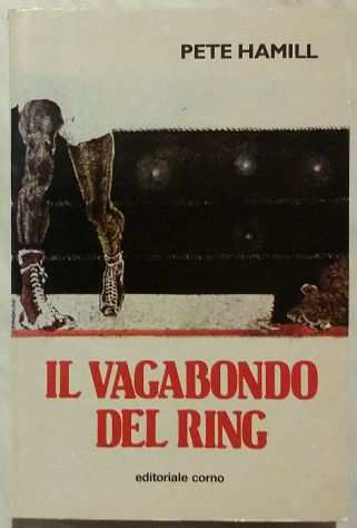 Il vagabondo del ring di Pete Hamill Editoriale Corno 1degEd.Ottobre 1980 perfetto