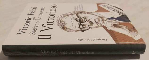 Il vittorioso.Confessioni del direttore di Vittorio Feltri Ed.Marsilio, 2010