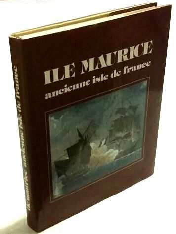 Ile Maurice ancienne isle de France di Philippe Lenoir Editions du Cygne, 1979