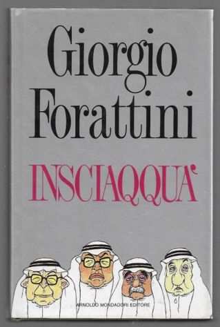 Insciaqquagrave di Giorgio Forattini 1degEd.Arnoldo Mondadori, Milano 1990 perfetto