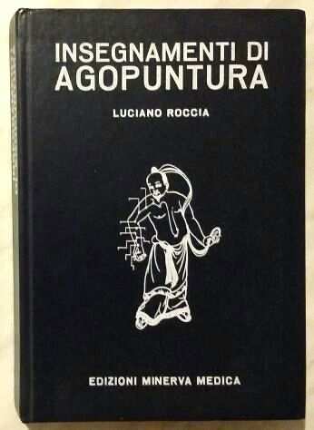 Insegnamenti di Agopuntura di Luciano Roccia Edizioni Minerva Medica, 1975 RARO