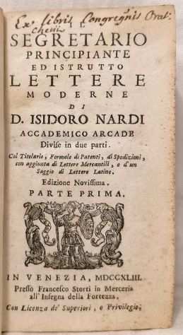 (INTERESSANTE ED. 1743) IL SEGRETARIO PRINCIPIANTE ED ISTRUITO. LETTERE MODERNE.