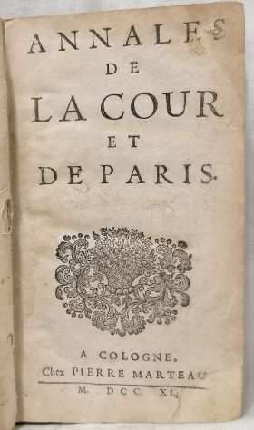 (INTERESSANTE SETTECENTINA) ANNALES DE LA COURT ET DE PARIS, COLOGNE, 1711.